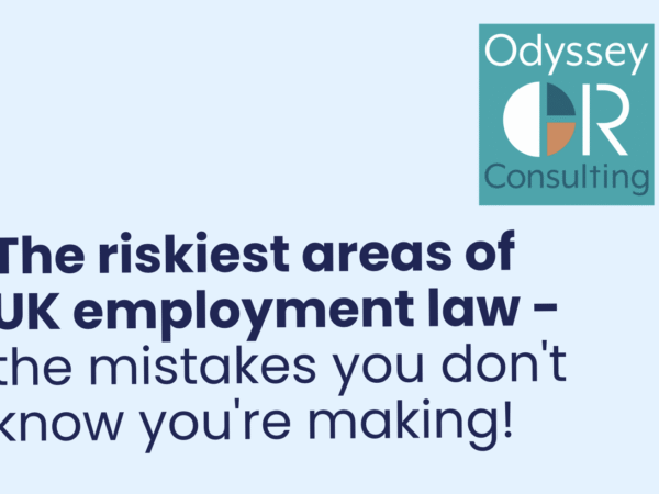 The riskiest areas of UK employment law - the mistakes you don't know you are making!