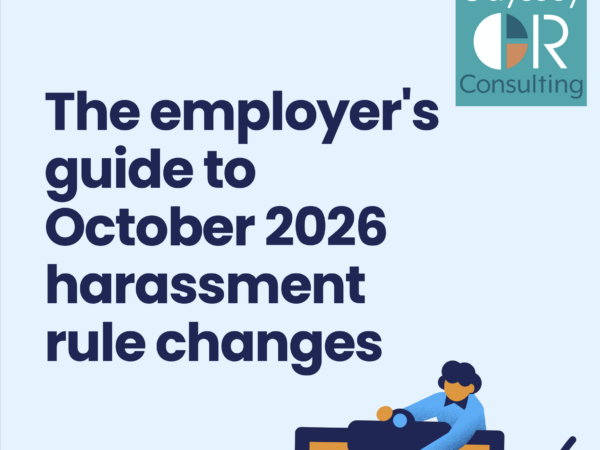 The Employers Guide to the October 2026 Harassment rule changes